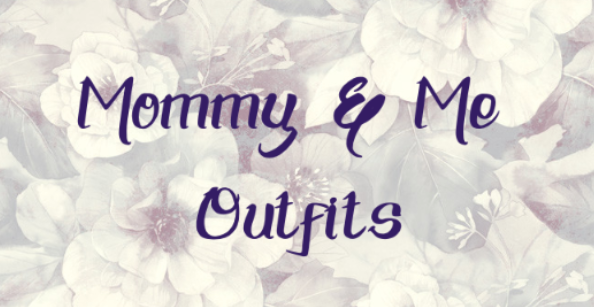 New Mommy and Me Outfits <3