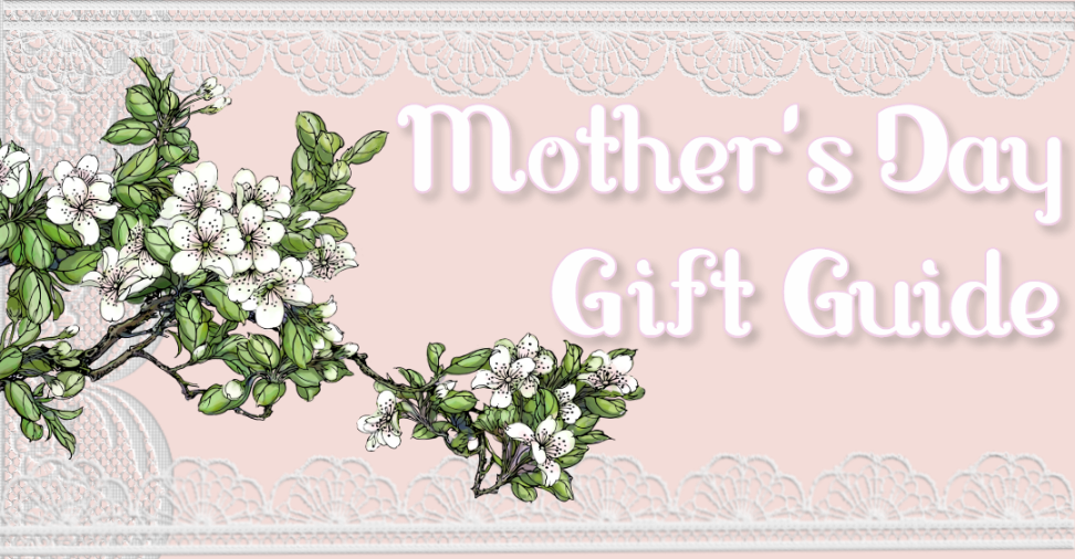 Mother's Day Gift Guide